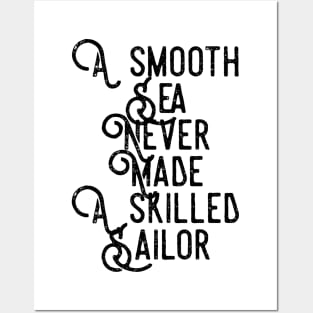 a smooth sea never made a skilled sailor Posters and Art